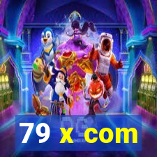 79 x com